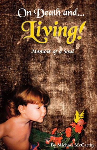 On Death and LIVING! - Memoir of a Soul: Memoir of a Soul