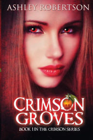 Title: Crimson Groves, Author: Ashley Robertson