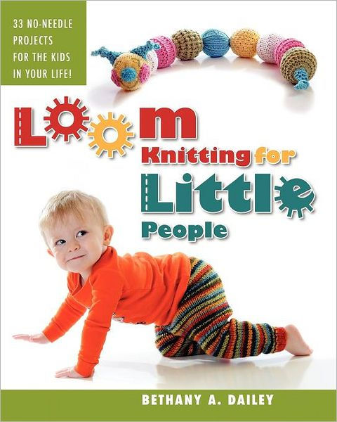 Loom Knitting for Little People: Filled with Over 30 Fun & Engaging No ...