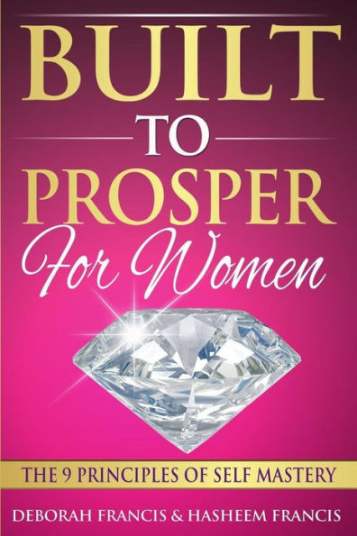 Built To Prosper For Women: The Principles of Self Mastery
