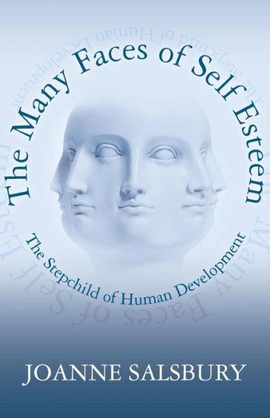 The Many Faces of Self Esteem: The Stepchild of Human Development