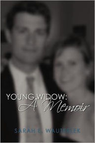 Title: Young Widow: A Memoir, Author: Sarah E Wauterlek