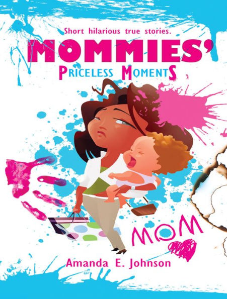 Mommies' Priceless Moments