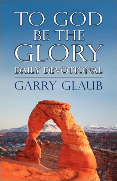 To God Be the Glory Daily Devotional