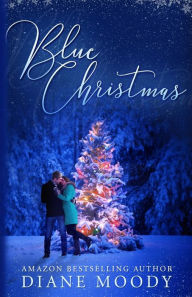 Title: Blue Christmas: The Moody Blue Trilogy Book One, Author: Diane Moody