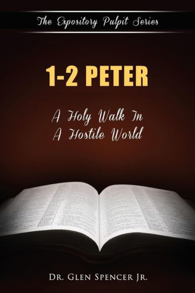 1, 2 Peter: A Holy Walk In A Hostile World