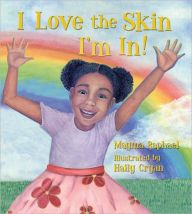 Title: I Love the Skin I'm In!, Author: Mayma Raphael