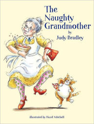 Title: The Naughty Grandmother, Author: Judy Bradley