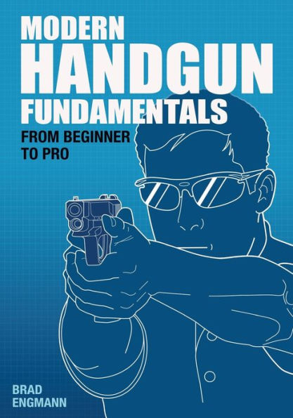 Modern Handgun Fundamentals: From Beginner to Pro