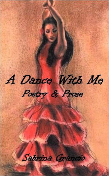 A Dance With Me: Poetry and Prose