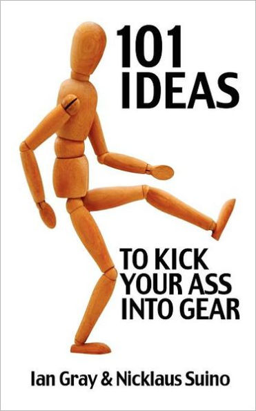 101 Ideas to Kick Your Ass Into Gear
