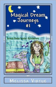 Title: Magical Dream Journeys #1: Gena's Underwater Adventure, Author: Melissa Virtue