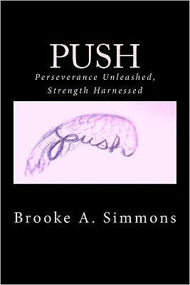 Push: Perseverance Unleashed, Strength Harnessed