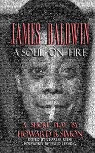 Title: James Baldwin a Soul on Fire a Short Play by Howard B. Simon, Author: Charles Reese