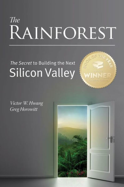 The Rainforest: The Secret to Building the Next Silicon Valley