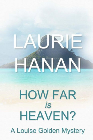 How Far Is Heaven?: A Louise Golden Mystery
