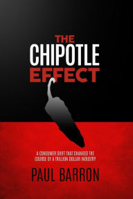 Full book download free The Chipotle Effect: The Changing Landscape of the American Social Consumer and How Fast Casual Is Impacting the Future of Restaurants in English