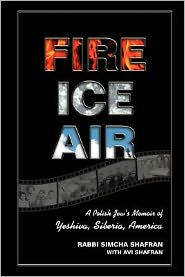 Fire Ice Air: A Polish Jew's Memoir of Yeshiva, Siberia, America