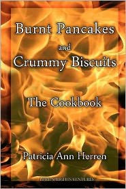 Burnt Pancakes and Crummy Biscuits: The Cookbook