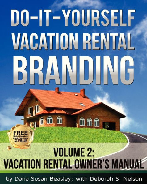 Do-it-Yourself Vacation Rental Branding: Vacation Rental Owner's Manual