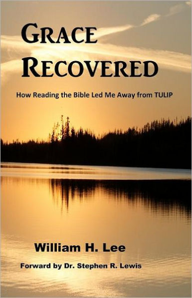 Grace Recovered: How Reading the Bible Led me Away From TULIP