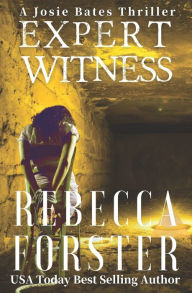 Title: Expert Witness: A Josie Bates Thriller, Author: Rebecca Forster