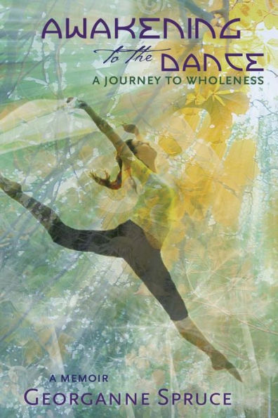 Awakening to the Dance: A Journey Wholeness