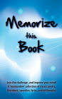 Memorize this Book: Join the challenge, and improve your mind! A memorable collection of classic poetry, literature, speeches, lyrics, and philosophy.