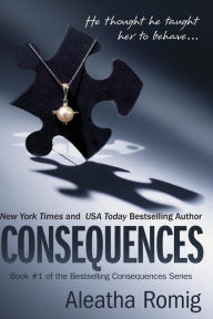 Title: Consequences, Author: Aleatha Romig