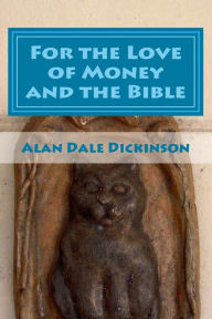 Title: For the Love of Money and the Bible, Author: Alan Dickinson