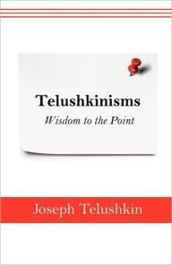 Title: Telushkinisms: Wisdom to the Point, Author: Joseph Telushkin