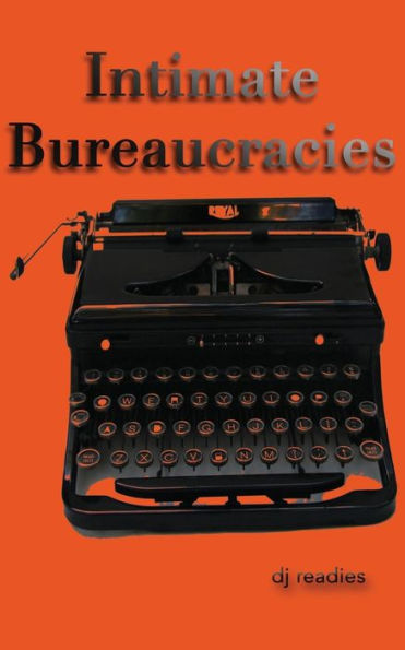 Intimate Bureaucracies: A Manifesto