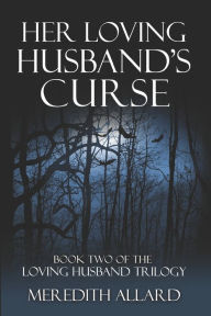 Title: Her Loving Husband's Curse, Author: Meredith Allard