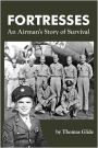 Fortresses: An Airman's Story of Survival