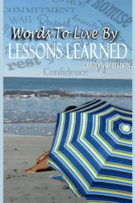 Title: Words To Live By Lesson Learned, Author: Carolyn Marie Ellison
