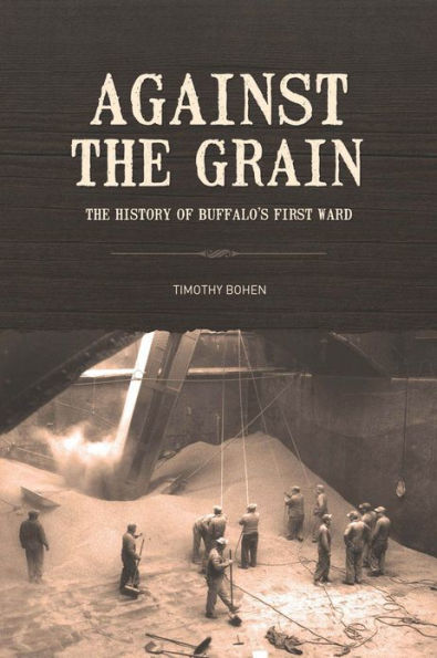 Against the Grain: The History of Buffalo's First Ward