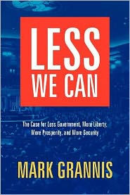 Less We Can: The Case for Less Government, More Liberty, More Prosperity, and More Security
