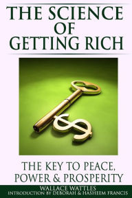 Title: The Science of Getting Rich: The Key to Peace, Power and Prosperity, Author: Wallace Wattles