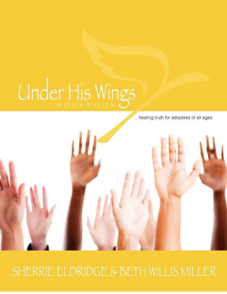 Under His Wings: Truths to Heal Adopted, Orphaned, and Waiting Children's Hearts