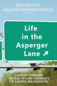 Title: Life in the Asperger Lane: Dan Coulter's Collected Asperger Articles, Author: Dan Coulter