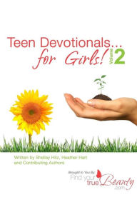 Title: Teen Devotionals...for Girls! Volume 2, Author: Shelley Hitz