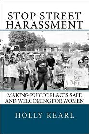 Title: Stop Street Harassment: Making Public Places Safe and Welcoming for Women, Author: Holly Kearl