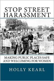 Stop Street Harassment: Making Public Places Safe and Welcoming for Women