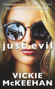 Title: Just Evil: The Evil Trilogy Book One, Author: Vickie McKeehan