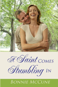 Title: A Saint Comes Stumbling In, Author: Bonnie McCune