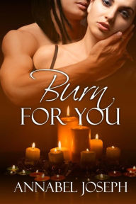 Title: Burn For You, Author: Annabel Joseph