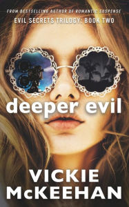 Title: Deeper Evil: The Evil Trilogy Book Two, Author: Vickie McKeehan