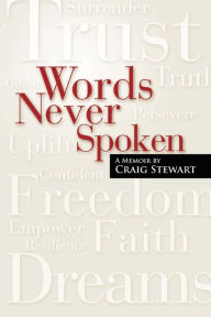 Title: Words Never Spoken: A Memoir By Craig Stewart, Author: Craig Stewart