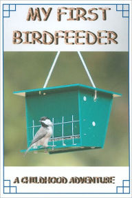 Title: My First Birdfeeder: A Childhood Adventure, Author: James R. Bette