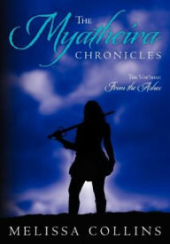 Title: The Myatheira Chronicles: The Vor'shai: From the Ashes, Author: Melissa Collins